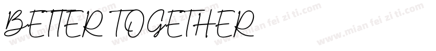 BETTER TOGETHER字体转换